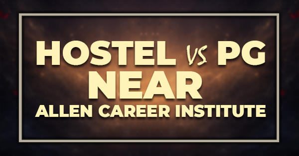 Hostel vs PG Near ALLEN Bhubaneswar