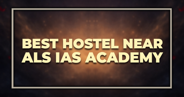 Best Hostel Near ALS IAS Academy
