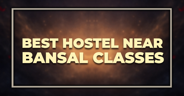 Best Hostel Near Bansal Classes