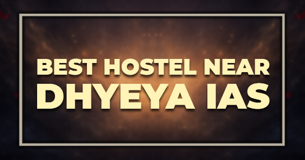 Best Hostel Near Dhyeya IAS