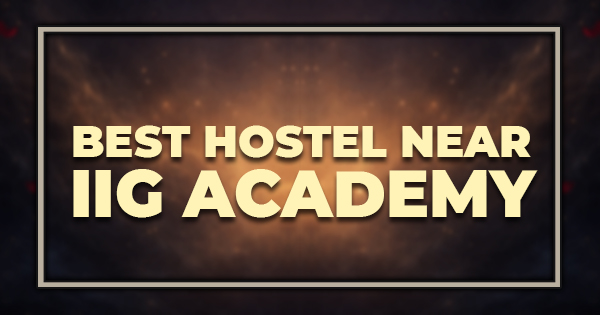 Best Hostel Near IIG Academy