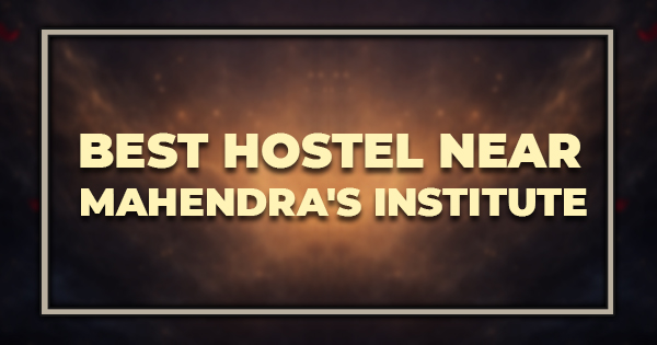 Best Hostel Near Mahendra's Institute