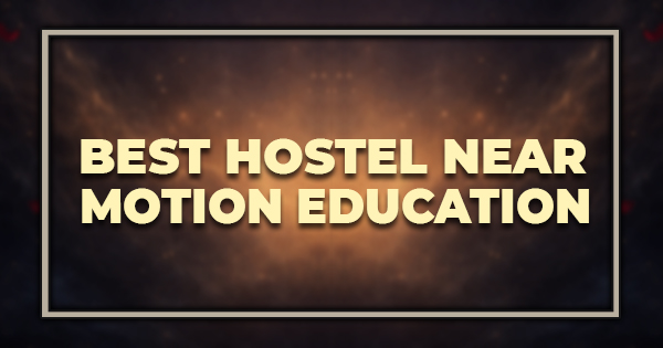 Best Hostel Near Motion Education