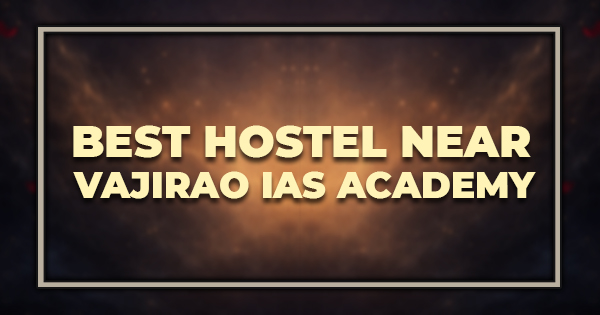 Best Hostel Near Vajirao IAS Academy