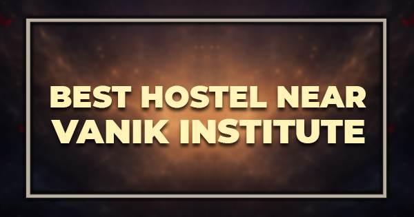 Best Hostel Near Vanik Institute