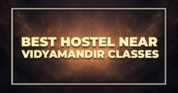Best Hostel Near Vidyamandir Classes