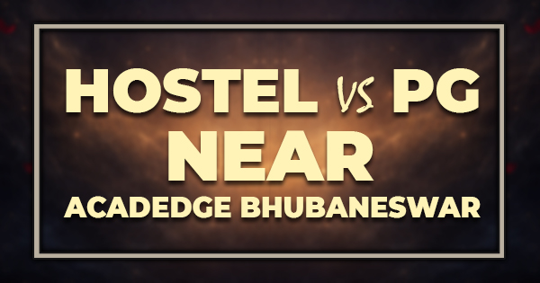 Hostel vs PG Near Acadedge