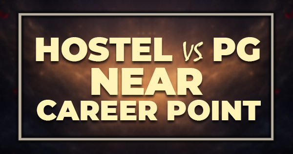 Hostel vs PG Near Career Point