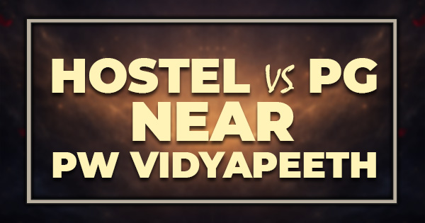 Hostel vs PG Near PW Vidyapeeth Bhubaneswar