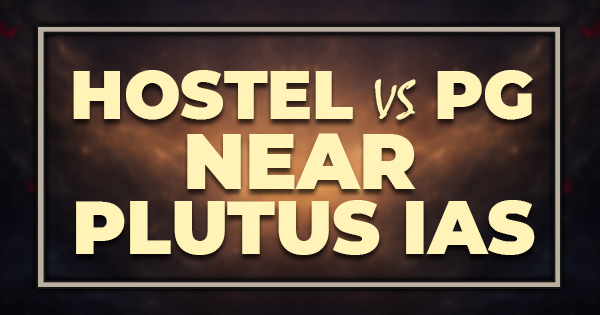Hostel vs PG Near Plutus IAS