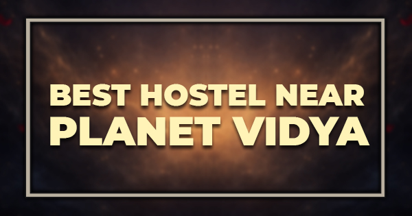 Best Hostel Near Planet Vidya