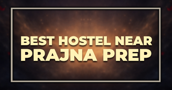 Best Hostel Near Prajna Prep